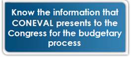 Conoce la información que CONEVAL presenta al Congreso para el proceso presupuestario